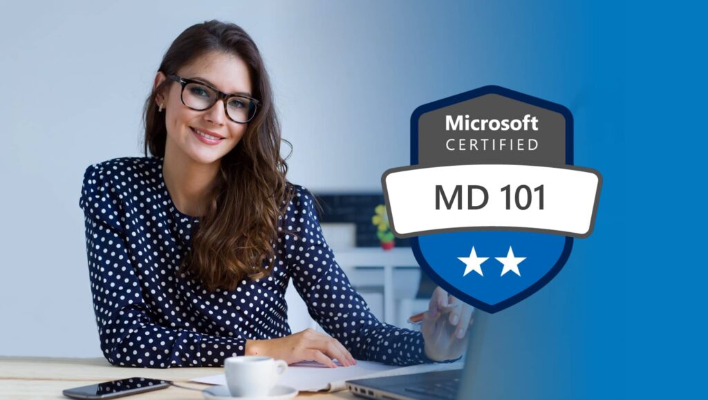 Microsoft MD-101 Managing Modern Desktops